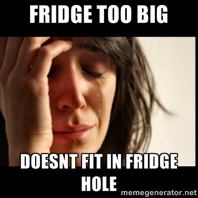 fridge too big for hole