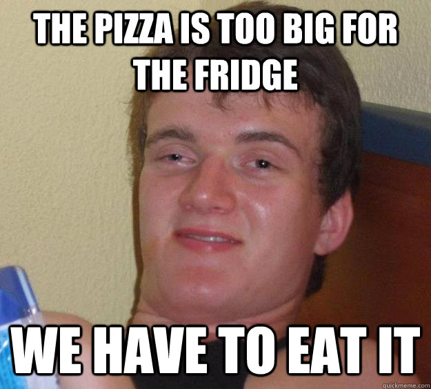 pizza too big for fridge