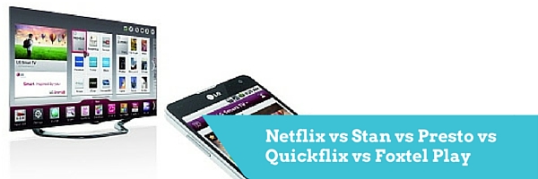 Netflix vs Stan vs Presto vs Quickflix vs