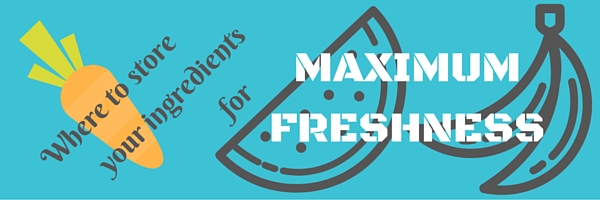 Where to store your ingredients for maximum freshness