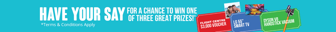 Have your say - For a chance to win one of three great prizes