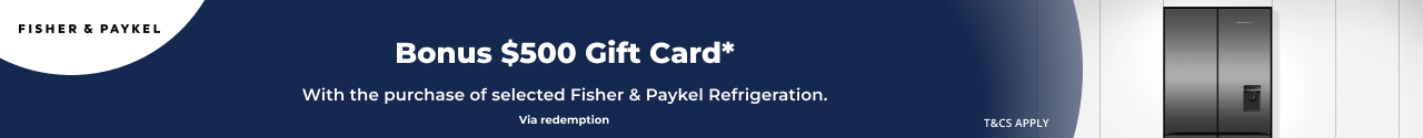 Bonus $500 Gift Card with selected Fisher & Paykel Refrigeration