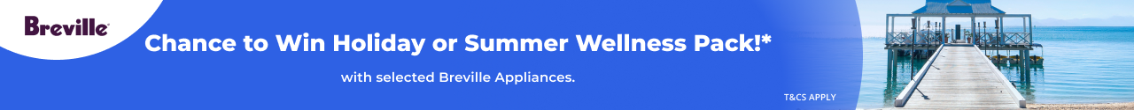 Chance to Win Luxury Getaway or Summer Wellness Pack with Breville