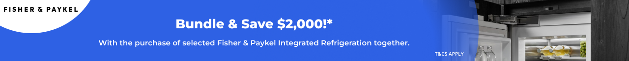 Save $2,000 when bundling selected Fisher & Paykel Integrated Refrigeration