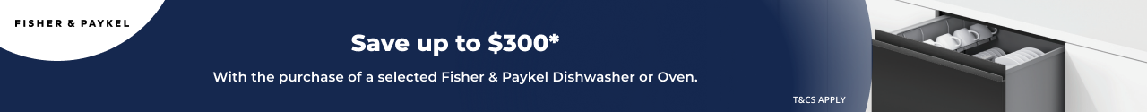 Save up to $300 on selected Fisher & Paykel Dishwashers and Oven