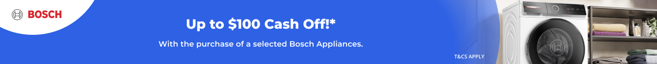 Up to $100 Cash Off selected Bosch Appliances