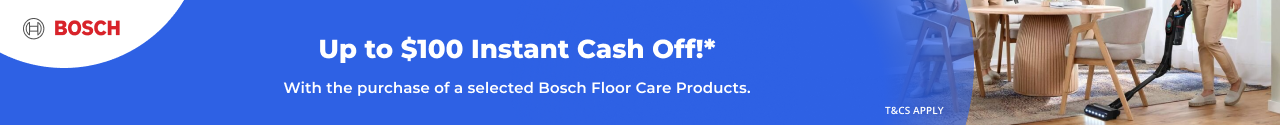 Up to $100 Instant Cash Off with selected Bosch Floor Care