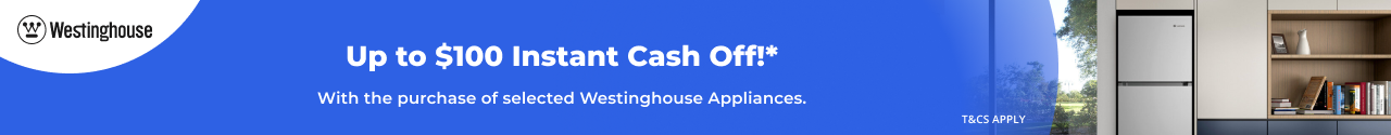 Up to $100 Instant Cash off with selected Westinghouse Appliances