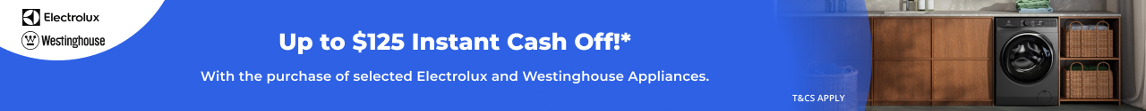 Up to $125 Instant Cash off with selected Electrolux & Westinghouse