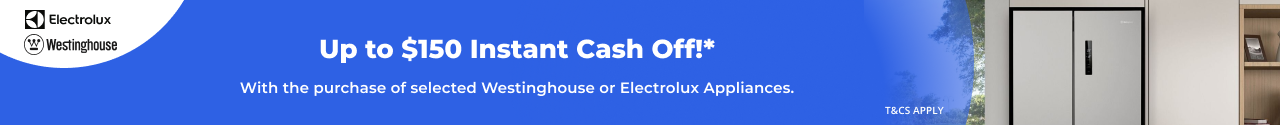 Up to $150 Instant Cash off with selected Electrolux & Westinghouse