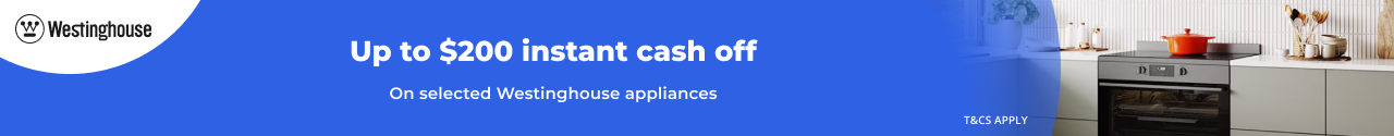 Up to $200 Instant Cash Off on Selected Westinghouse Appliances