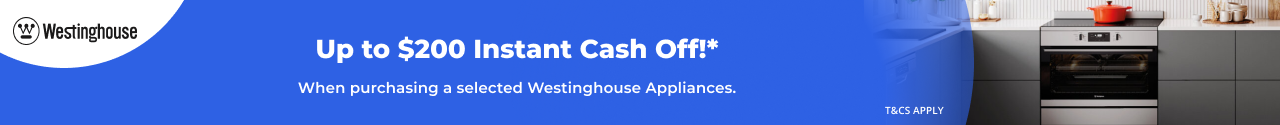 Up to $200 Instant Cash off with selected Westinghouse Appliances