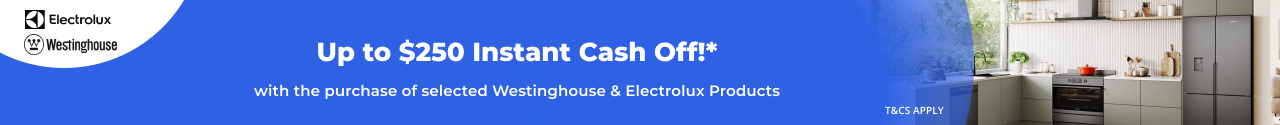 Up to $250 Instant Cash off with selected Electrolux & Westinghouse